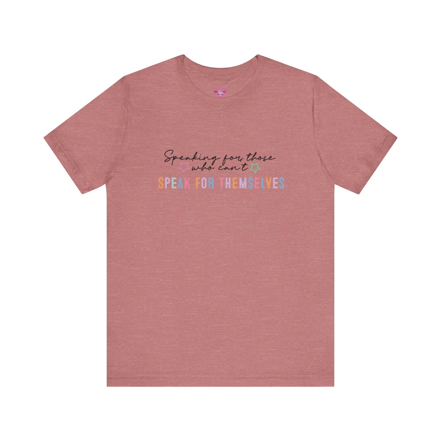 SW Tee- Speaking for Those Who Can't Speak for Themselves
