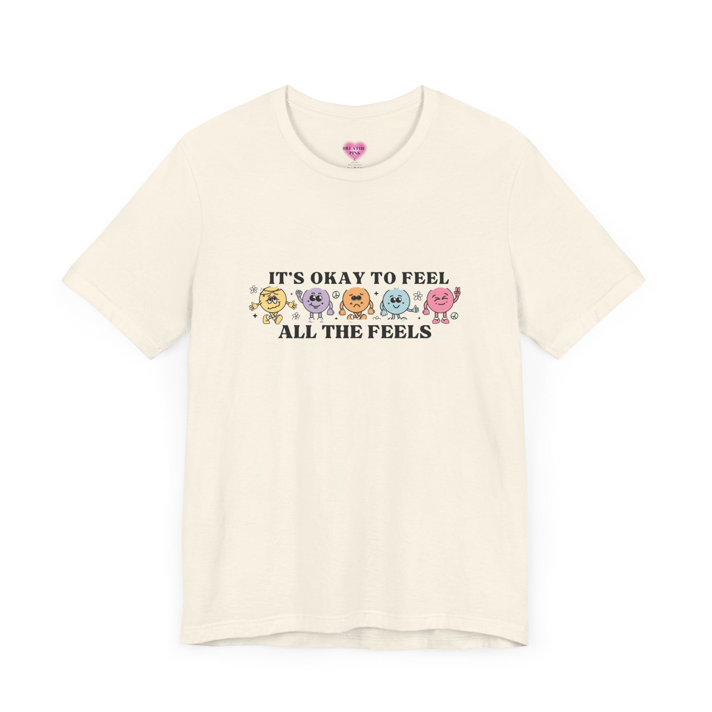 IT’S OKAY TO FEEL ALL OF THE FEELS