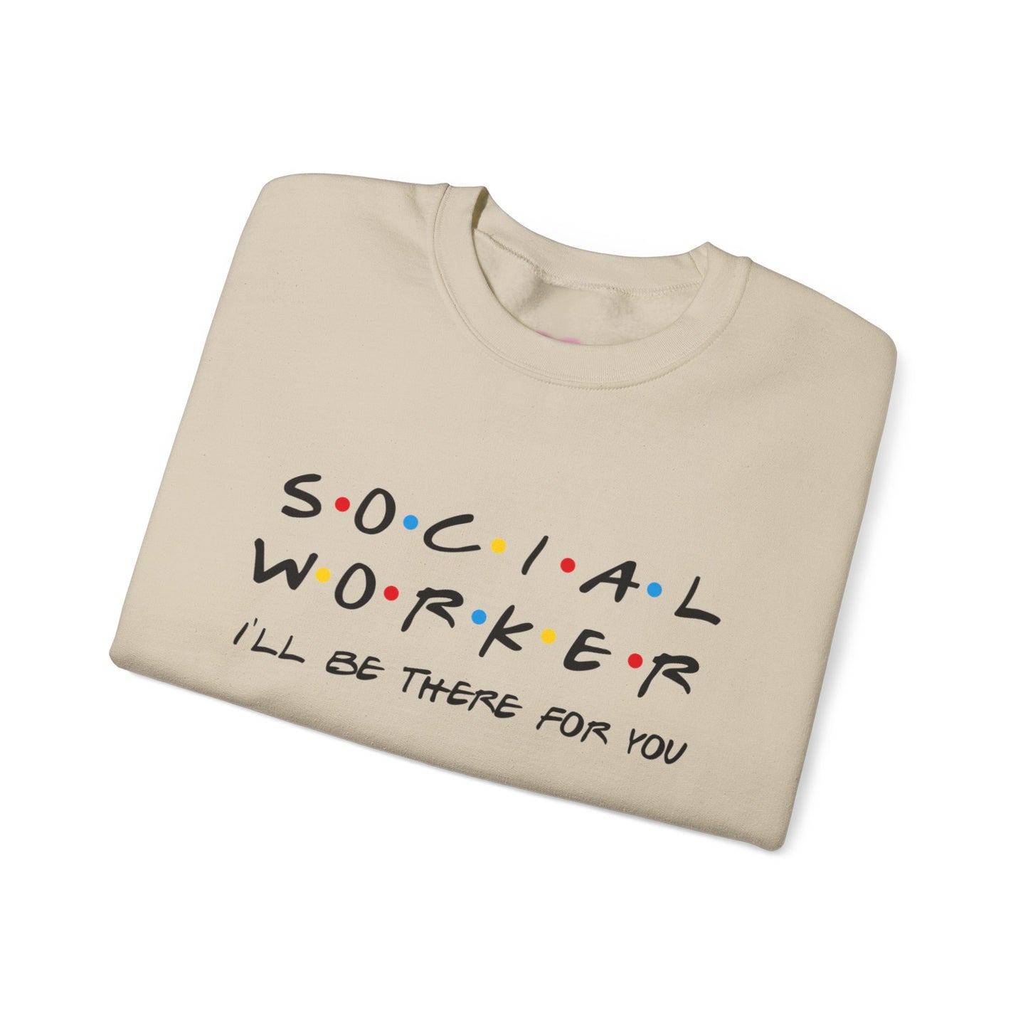 Social Worker There For You Sweatshirt