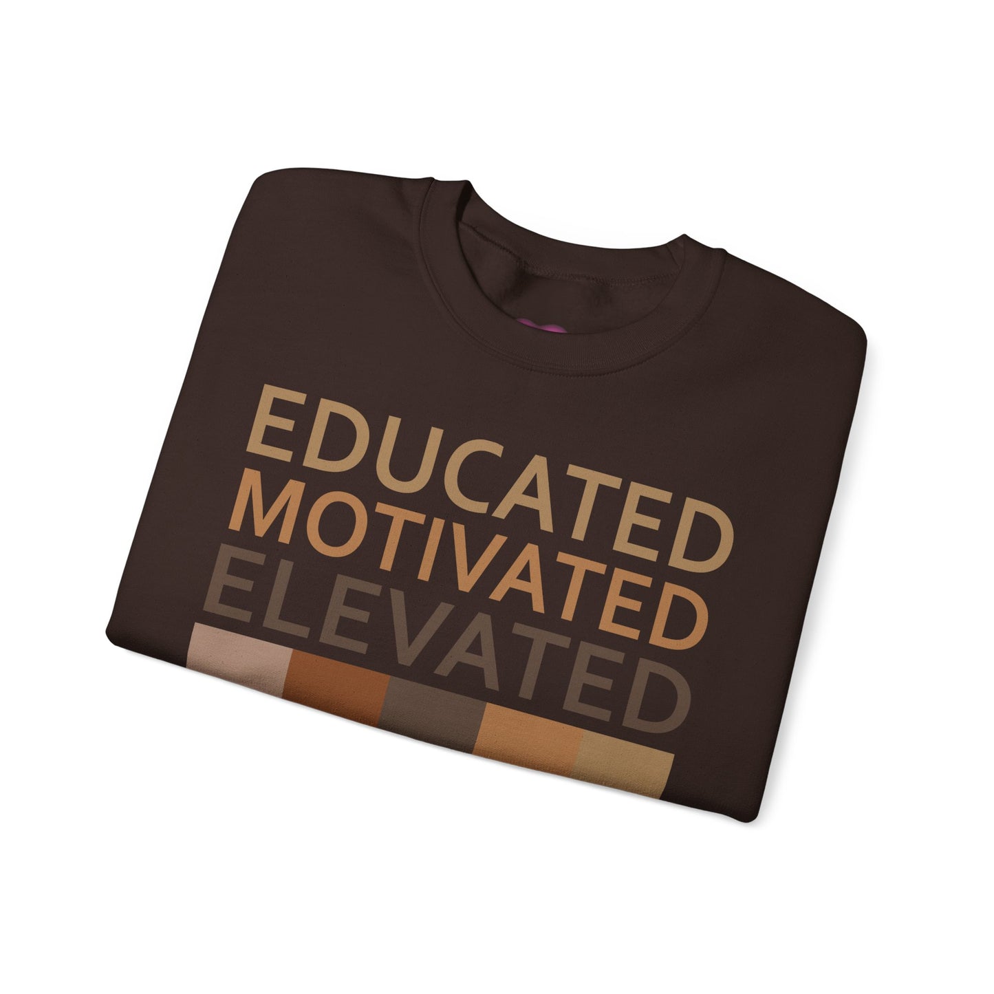 Educated, Motivated., Elevated., Melanated Sweatshirt