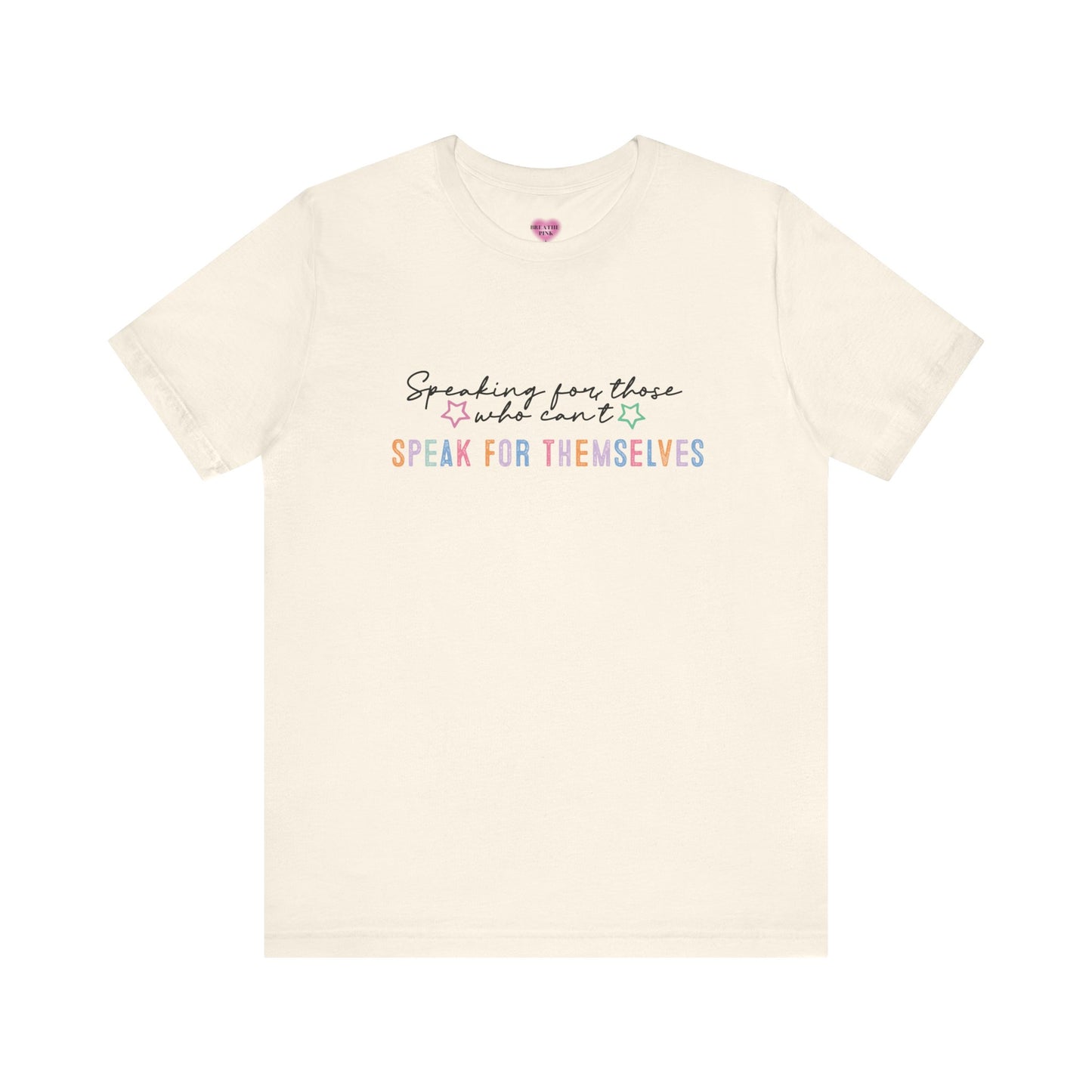 SW Tee- Speaking for Those Who Can't Speak for Themselves