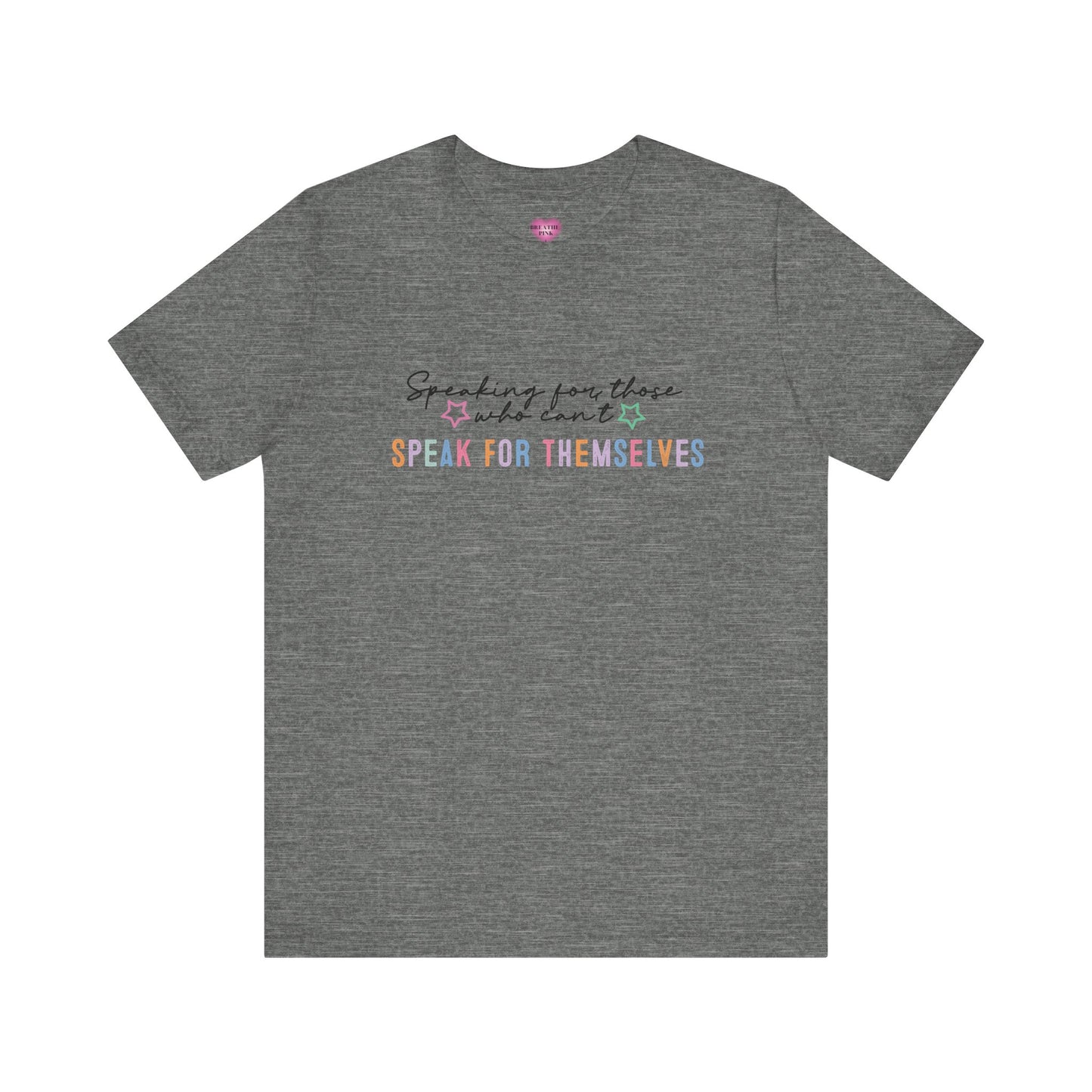SW Tee- Speaking for Those Who Can't Speak for Themselves