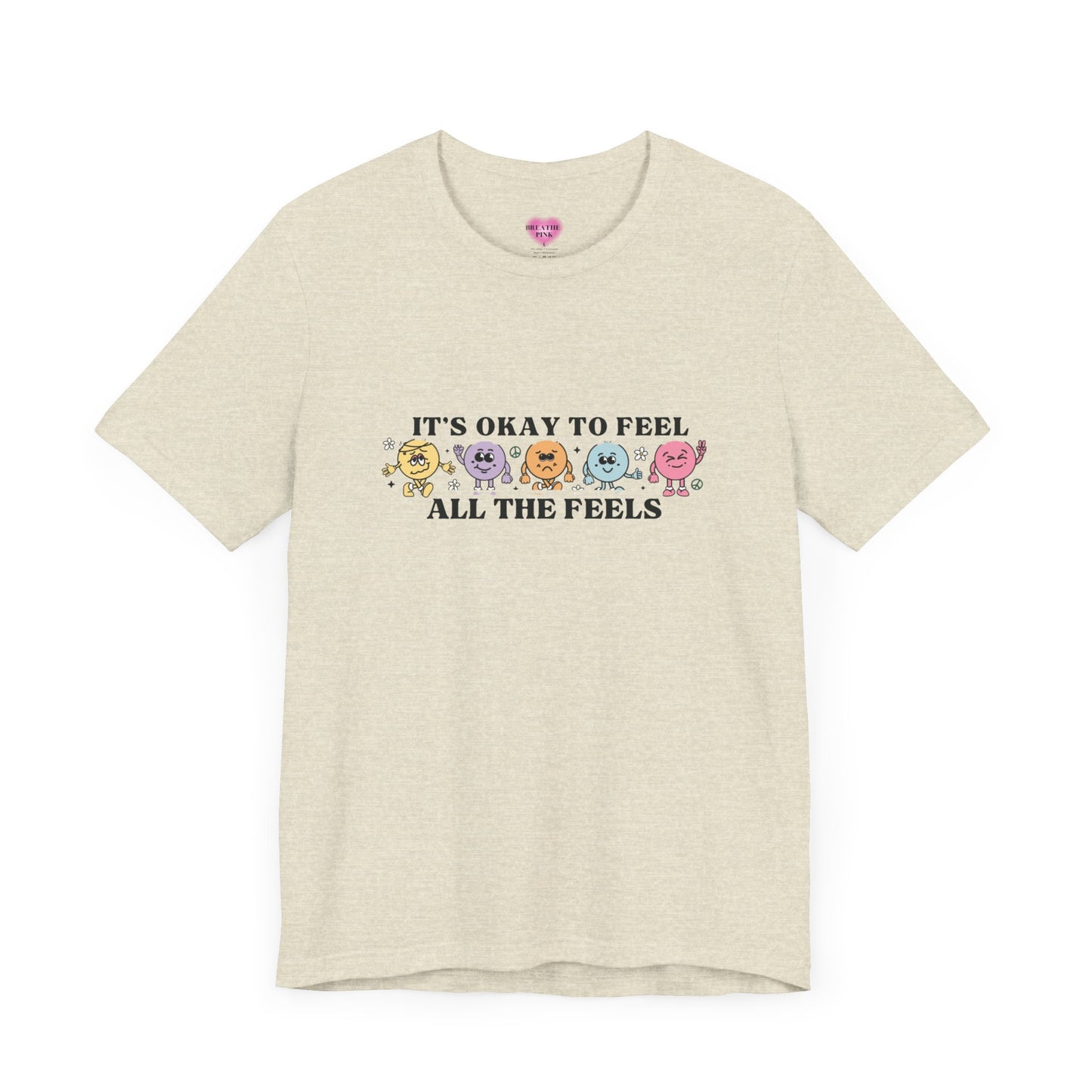 IT’S OKAY TO FEEL ALL OF THE FEELS