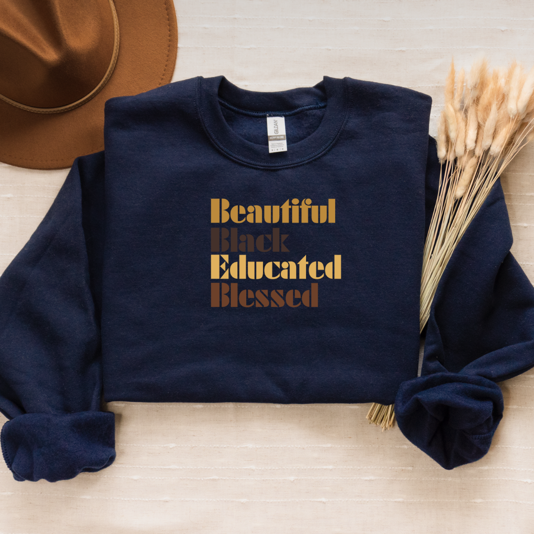 Beautiful Black Educated and Blessed Sweatshirt, Black History Month
