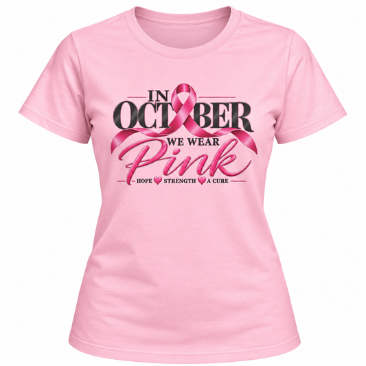 "In October We Wear Pink" – Breast Cancer Awareness Fundraiser Tee | Hope, Strength, A Cure Graphic Tshirt