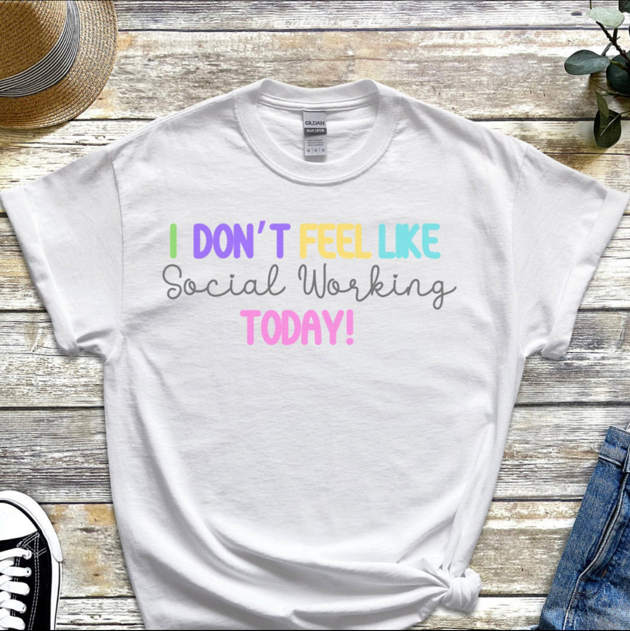 I Don’t Feel Like Social Working Today Tee, Funny T-shirt, Social Work Humor