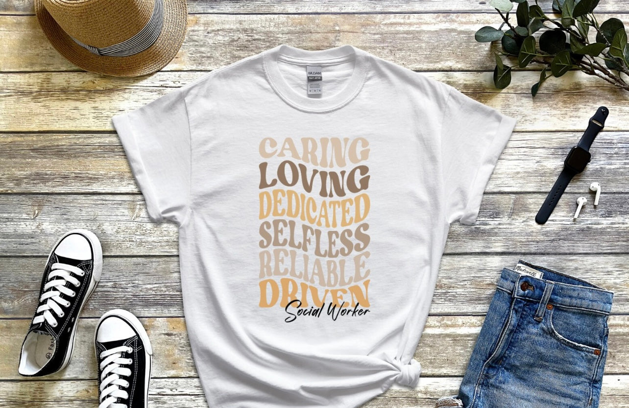 Caring Loving Dedicated Selfless Reliable Driven Social Worker, Social Work Gift, LMSW Shirt, LCSW Shirt, Advocate Shirt
